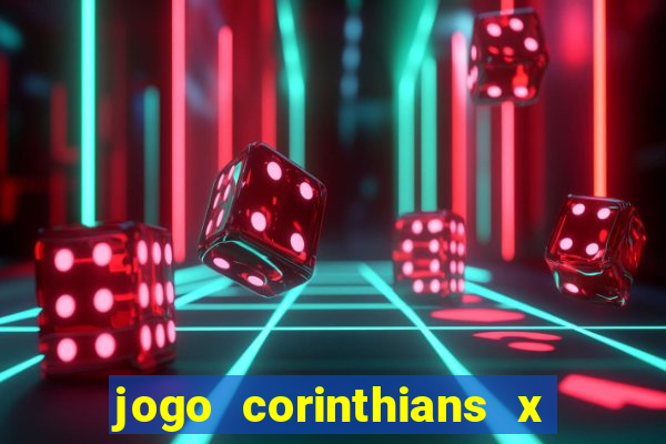 jogo corinthians x fortaleza ao vivo gratis